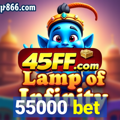 55000 bet
